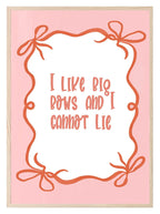 I Like Big Bows and I Cannot Lie Print | Fun Quote Wall Art - Larosier Prints