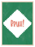 Bruh Print | Funny Minimalist Wall Art | Internet Slang Aesthetic - Larosier Prints