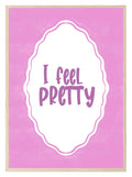 I Feel Pretty Print | Positive Quote Wall Art | Feminine Aesthetic - Larosier Prints