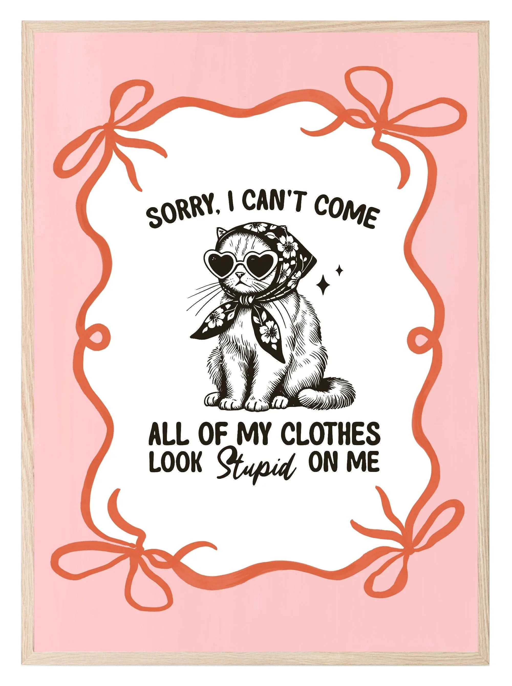 Sorry I Can't Come Print | Funny Cat Wall Art | Quirky Fashion Quote Décor - Larosier Prints