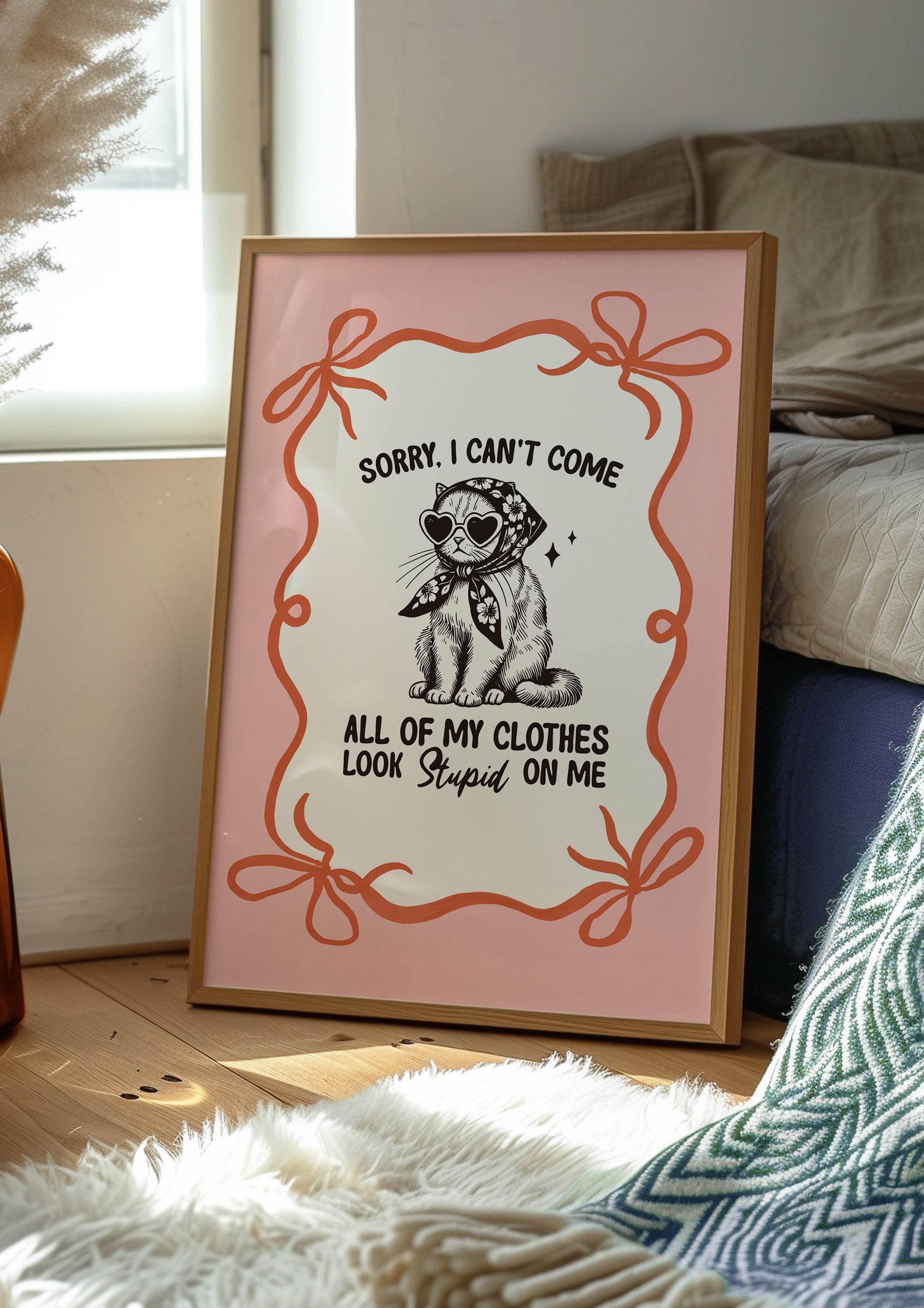Sorry I Can't Come Print | Funny Cat Wall Art | Quirky Fashion Quote Décor - Larosier Prints