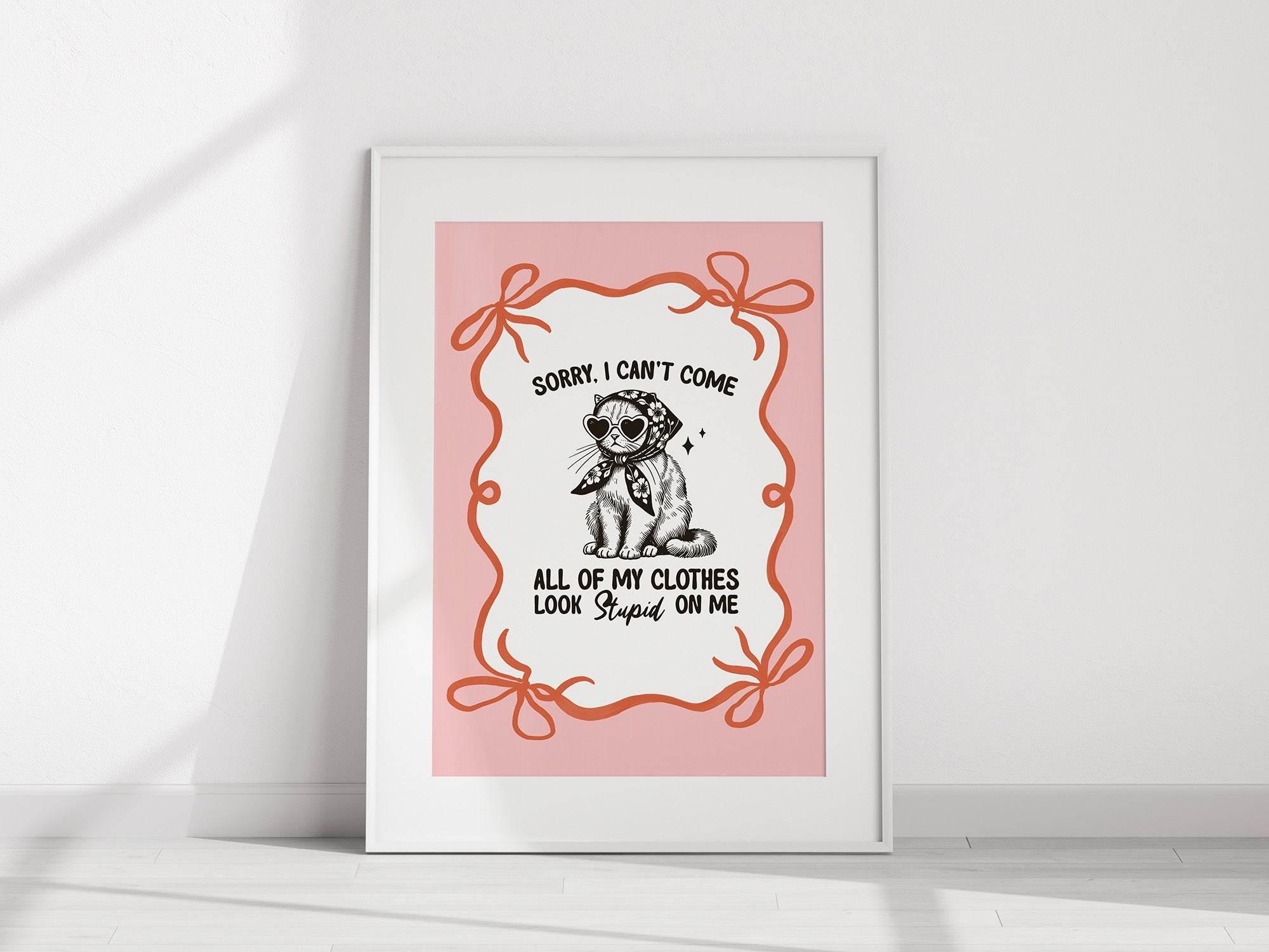 Sorry I Can't Come Print | Funny Cat Wall Art | Quirky Fashion Quote Décor - Larosier Prints