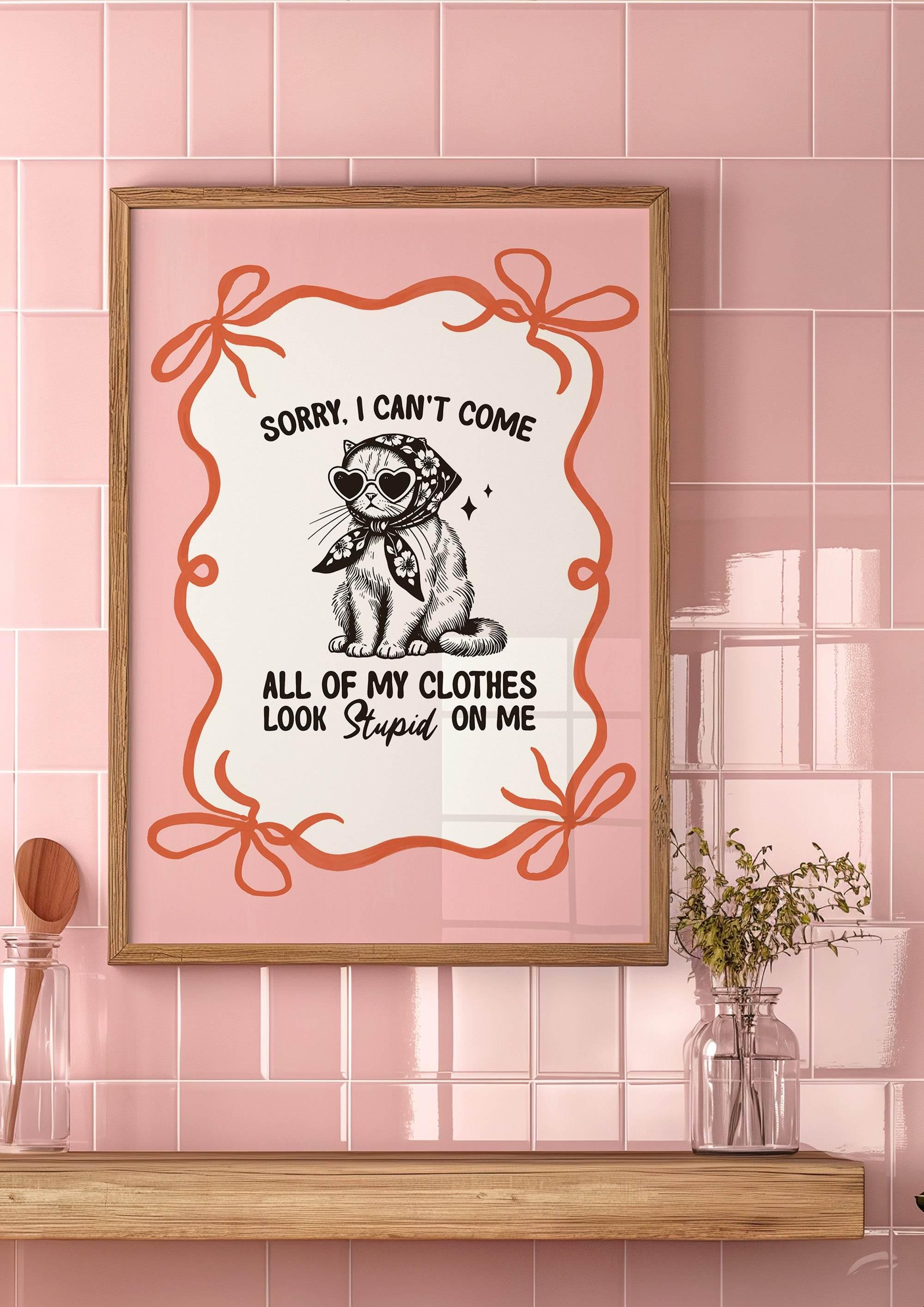 Sorry I Can't Come Print | Funny Cat Wall Art | Quirky Fashion Quote Décor - Larosier Prints