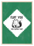 Fluff You You Fluffin Fluff Print | Funny Cat Wall Art | Green - Larosier Prints