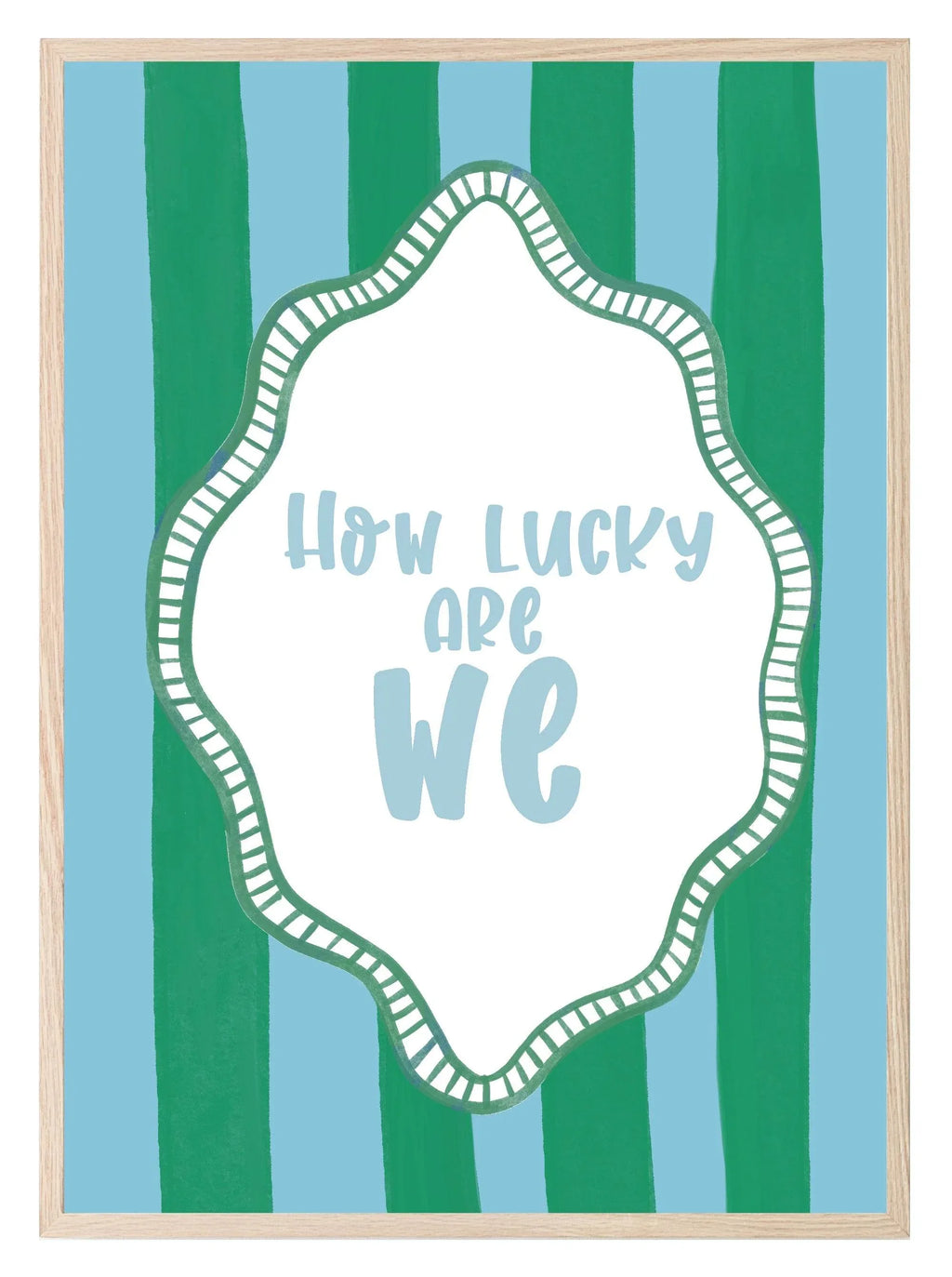 How Lucky Are We Print | Sentimental Wall Art | Green and Blue Stripes - Larosier Prints