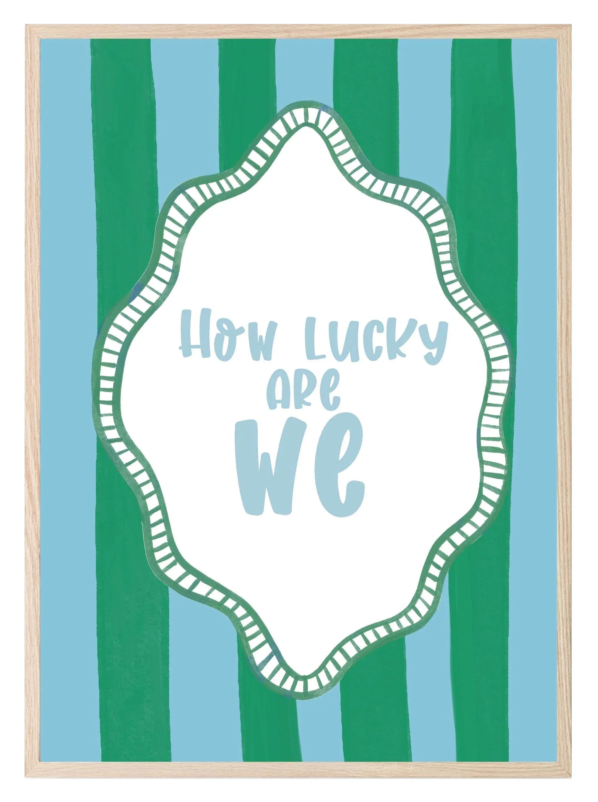 How Lucky Are We Print | Sentimental Wall Art | Green and Blue Stripes - Larosier Prints