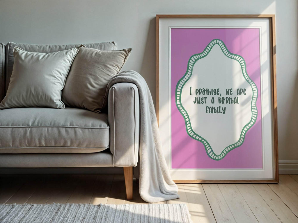 I Promise We Are Just a Normal Family Print | Funny Quote Wall Art | Pink - Larosier Prints