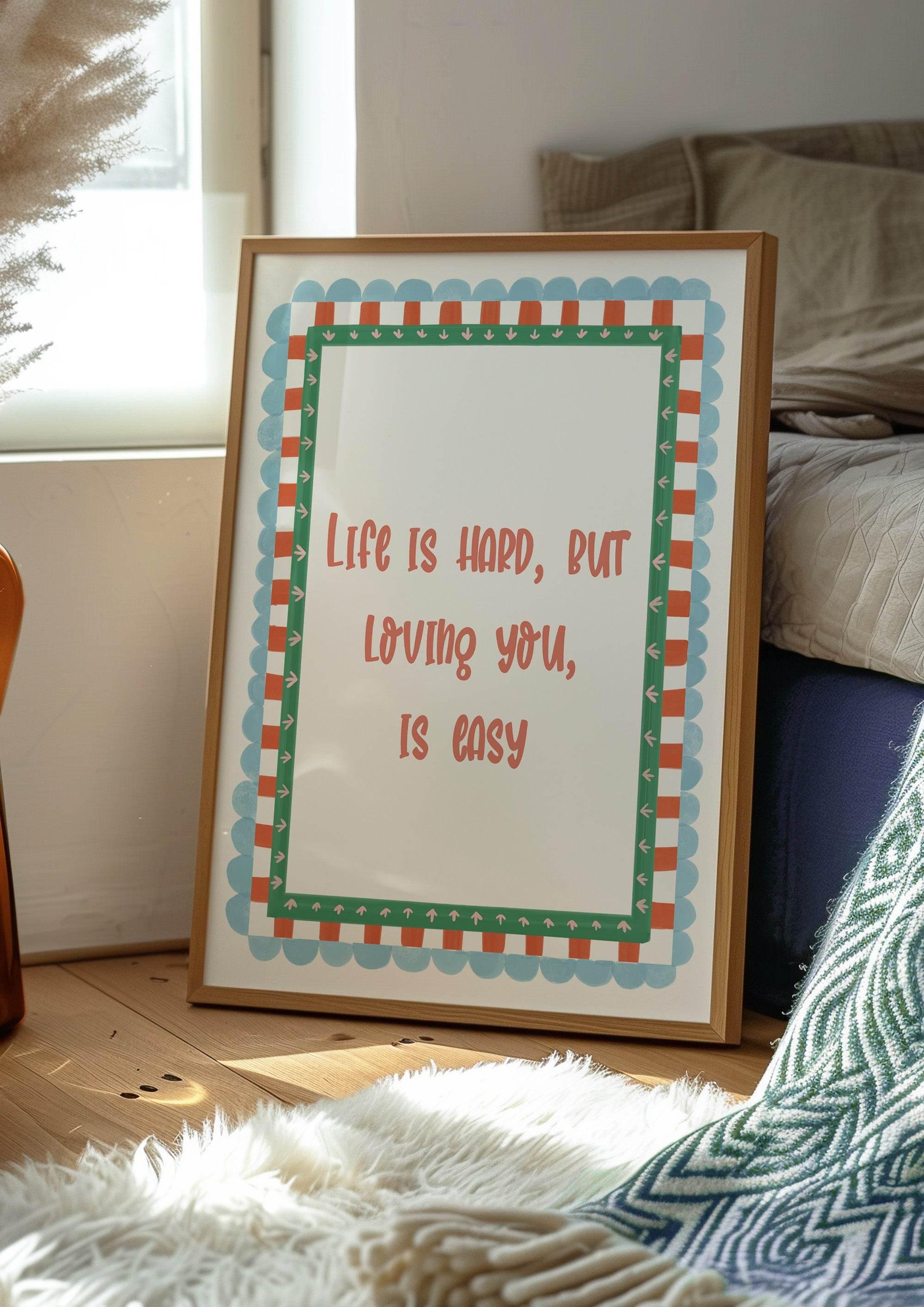 Life Is Hard, But Loving You Is Easy Print | Romantic Quote Art | Checkered Border - Larosier Prints
