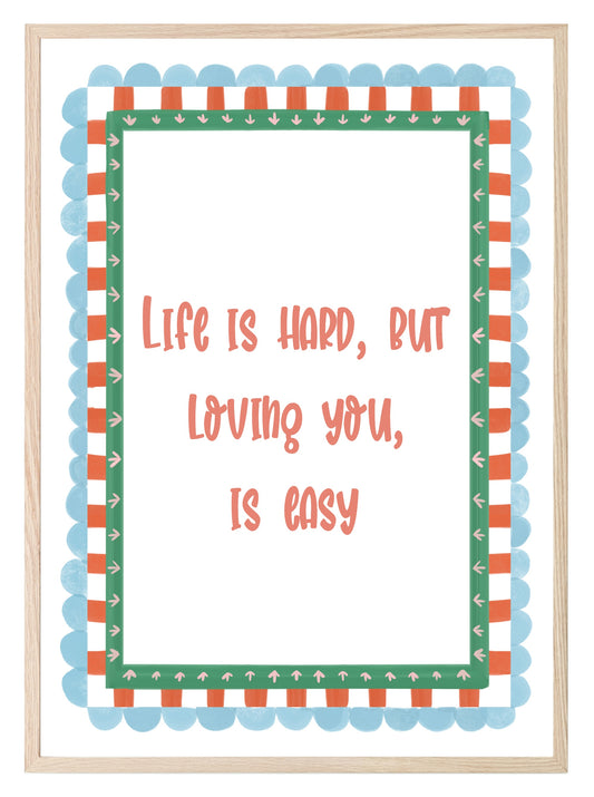 Life Is Hard, But Loving You Is Easy Print | Romantic Quote Art | Checkered Border