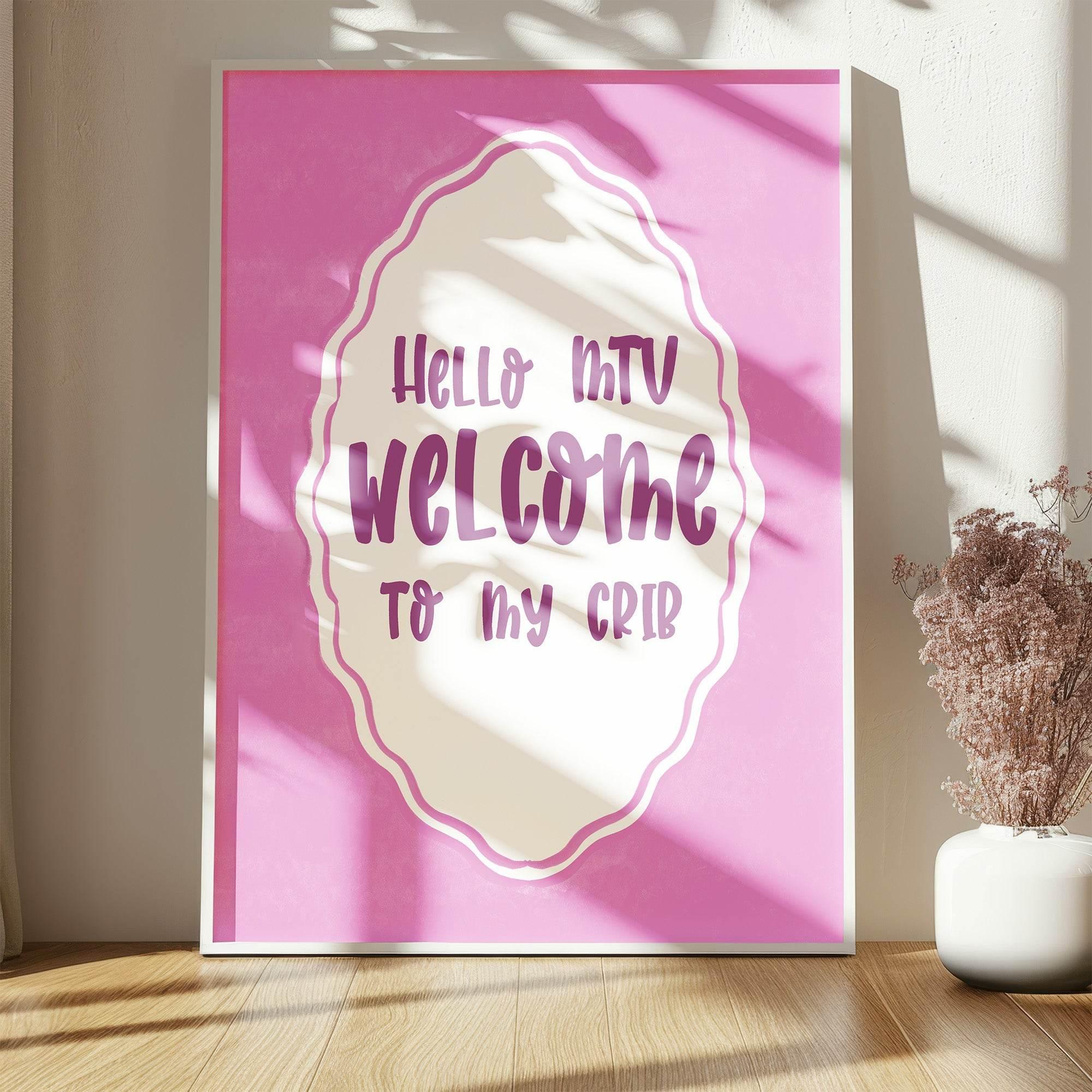 Hello MTV Welcome To My Crib Print | Fun Pop Culture Quote | Pink Wall Art - Larosier Prints