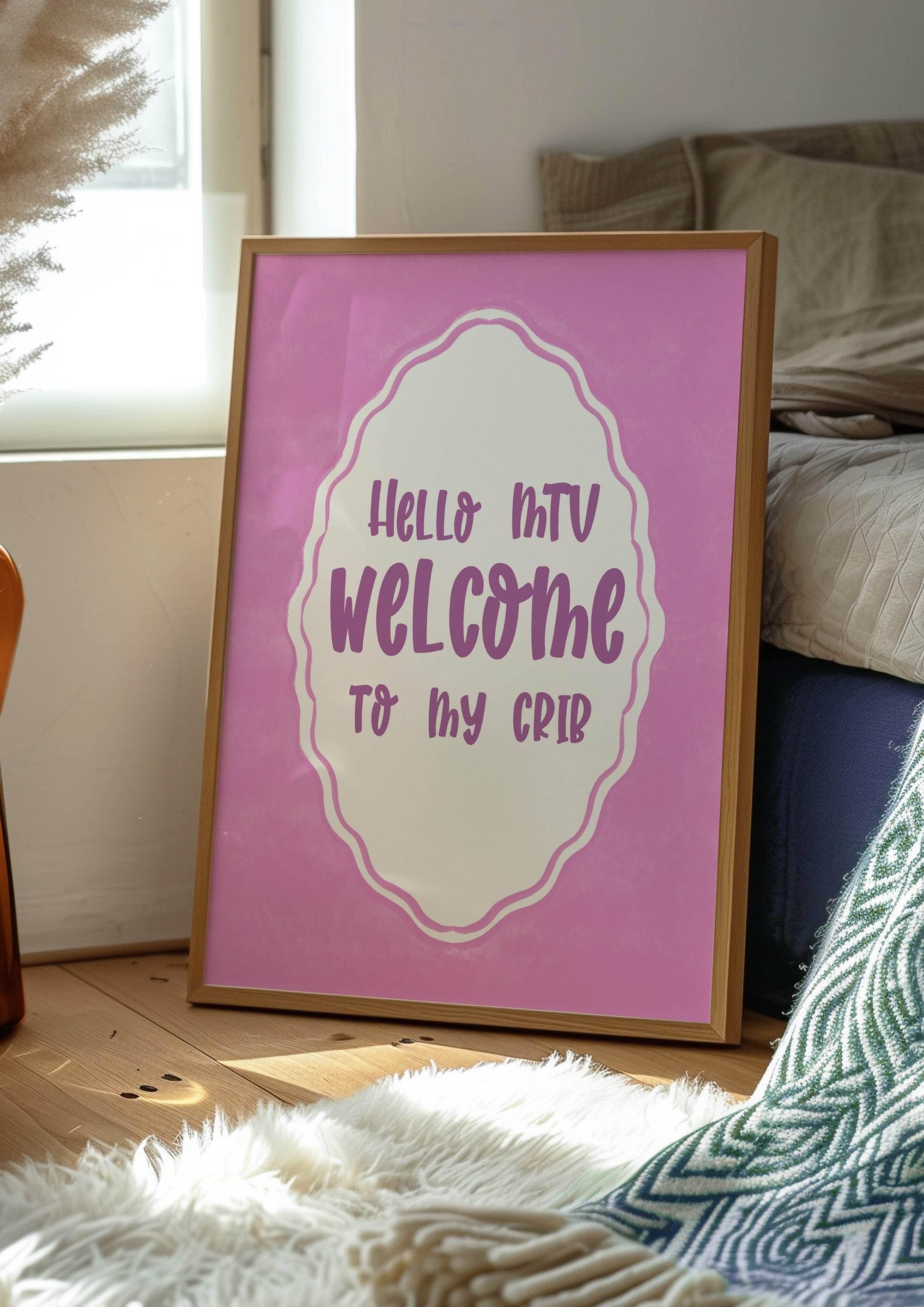 Hello MTV Welcome To My Crib Print | Fun Pop Culture Quote | Pink Wall Art - Larosier Prints