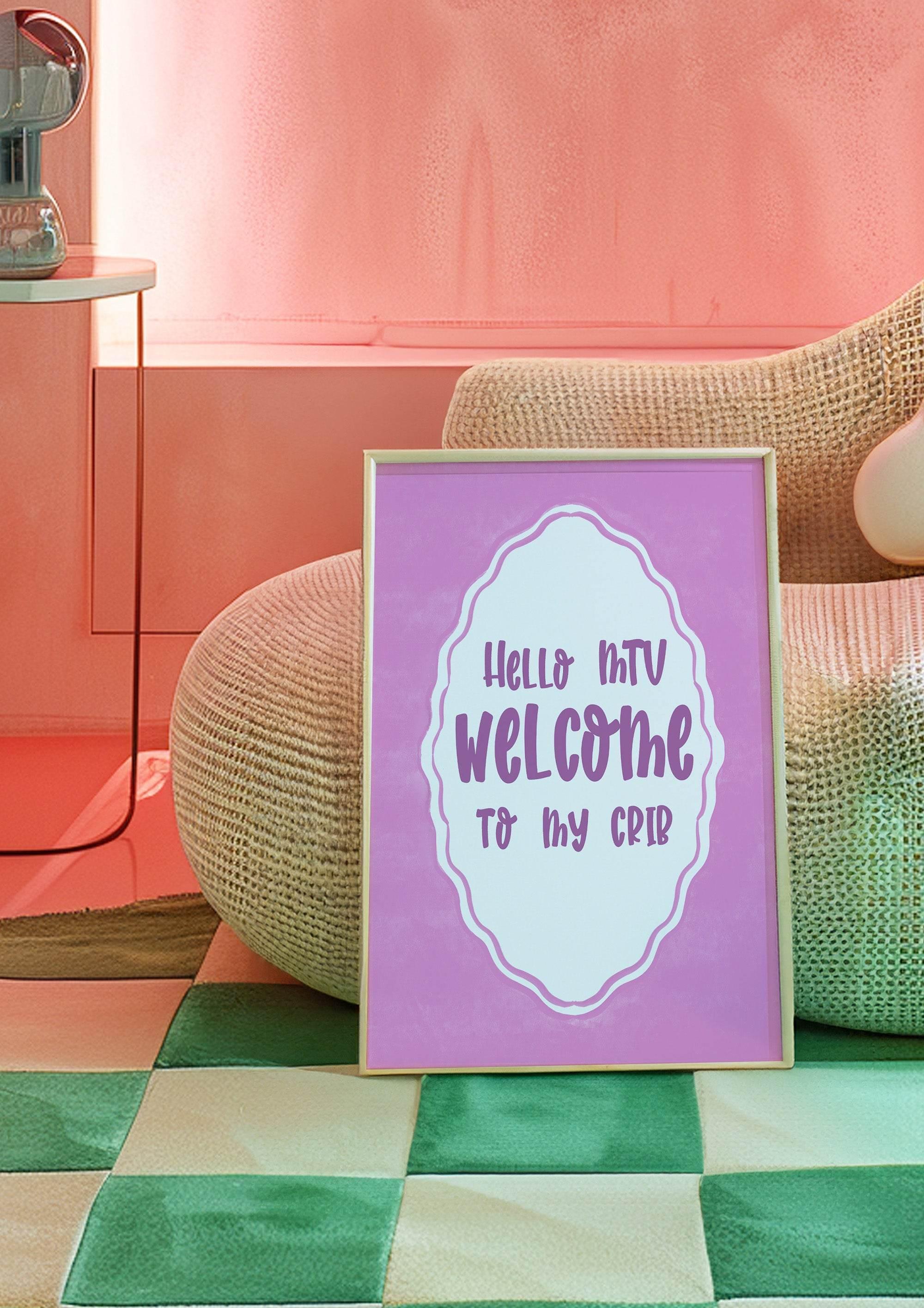 Hello MTV Welcome To My Crib Print | Fun Pop Culture Quote | Pink Wall Art - Larosier Prints