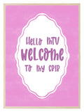 Hello MTV Welcome To My Crib Print | Fun Pop Culture Quote | Pink Wall Art - Larosier Prints