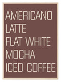 Americano Latte Flat White Mocha Iced Coffee Print | Kitchen Wall Art - Larosier Prints