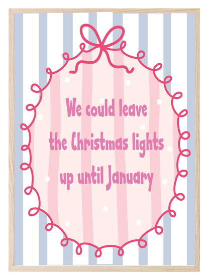 Christmas Lights 'Til January Print |  Seasonal Wall Art
