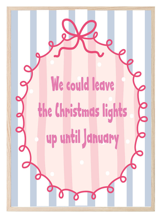 Christmas Lights 'Til January Print |  Seasonal Wall Art