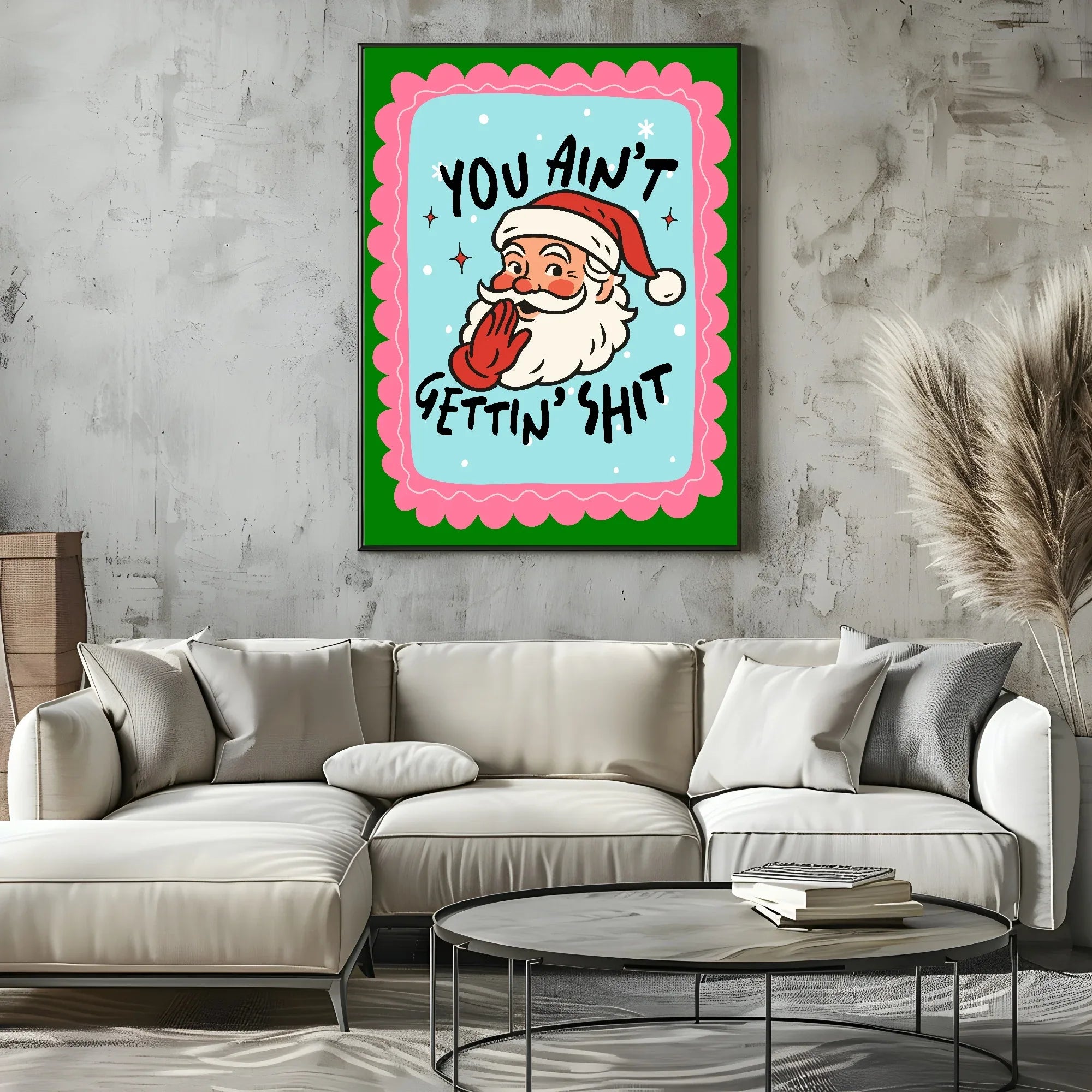 You Ain't Gettin' Shit Print | Fun Santa Christmas Wall Art - Larosier Prints