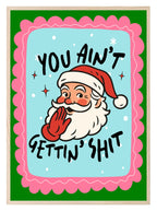 You Ain't Gettin' Shit Print | Fun Santa Christmas Wall Art - Larosier Prints
