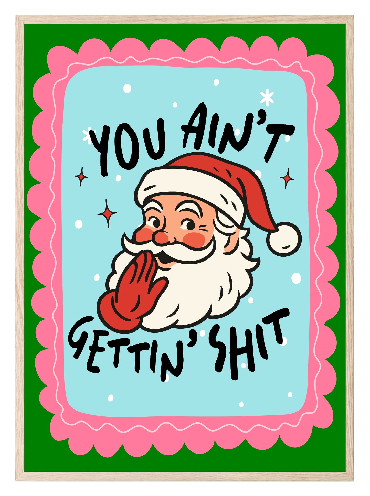 You Ain't Gettin' Shit Print | Fun Santa Christmas Wall Art