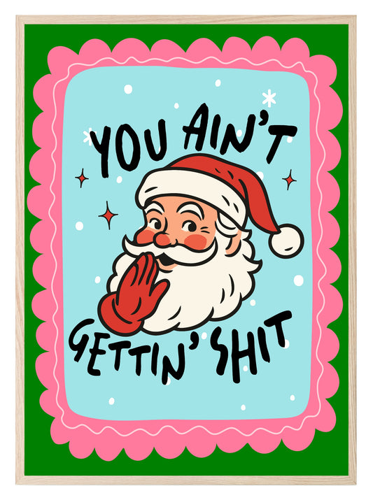 You Ain't Gettin' Shit Print | Fun Santa Christmas Wall Art