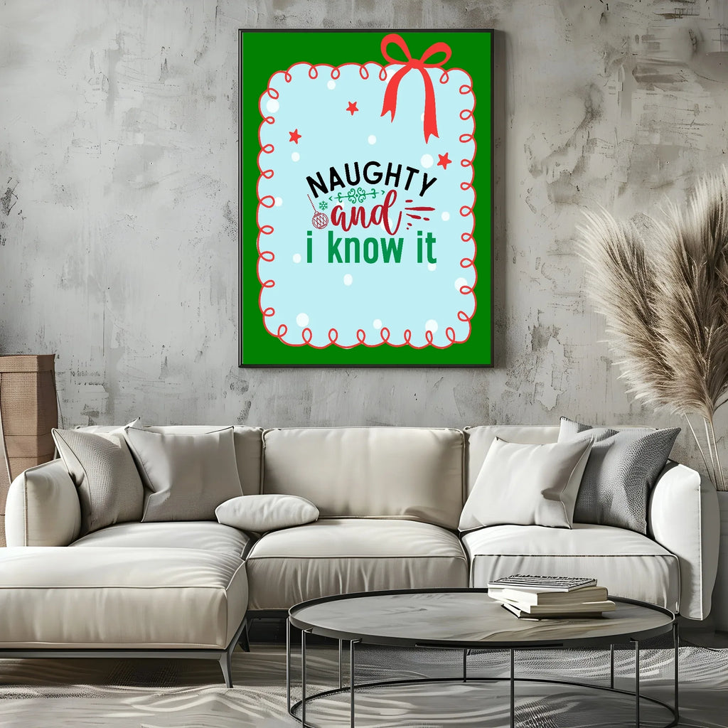 Naughty And I Know It Print | Fun Christmas Wall Art - Larosier Prints