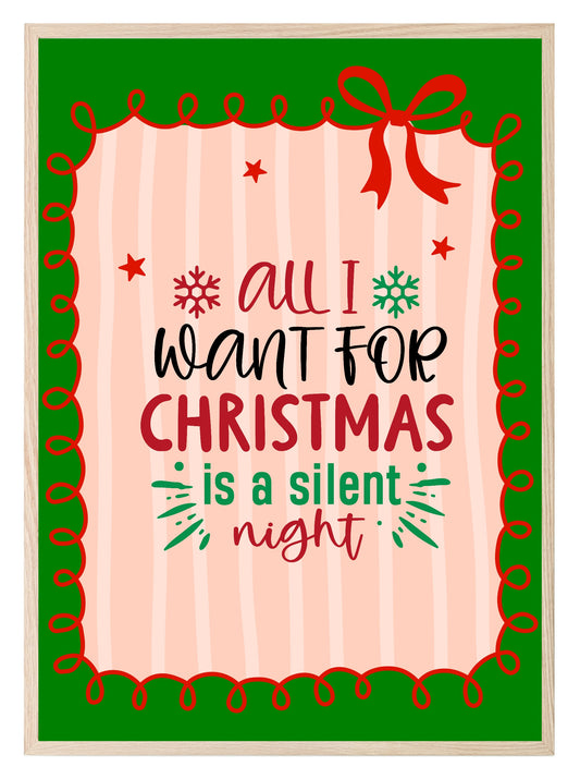 All I Want For Christmas Is A Silent Night Print | Fun Christmas Wall Art