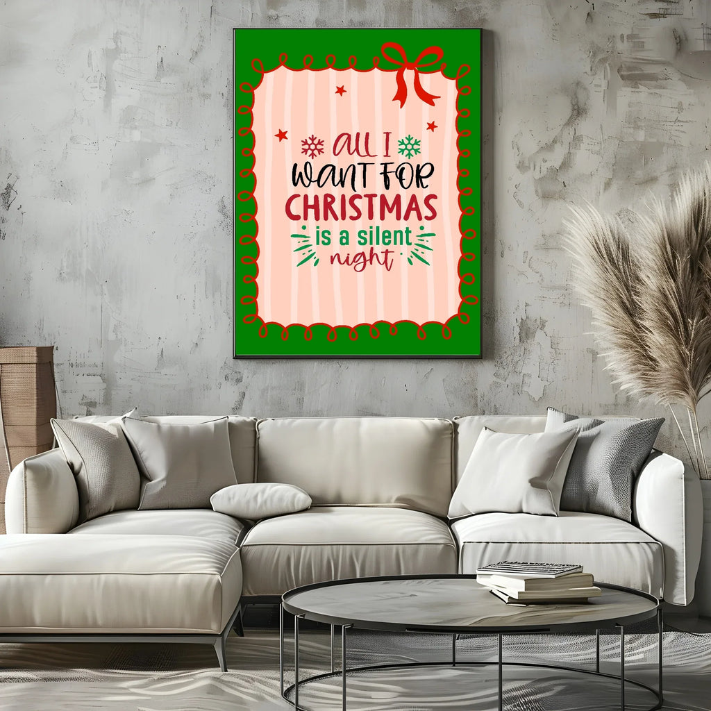 All I Want For Christmas Is A Silent Night Print | Fun Christmas Wall Art - Larosier Prints
