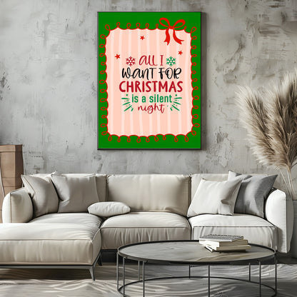 All I Want For Christmas Is A Silent Night Print | Fun Christmas Wall Art