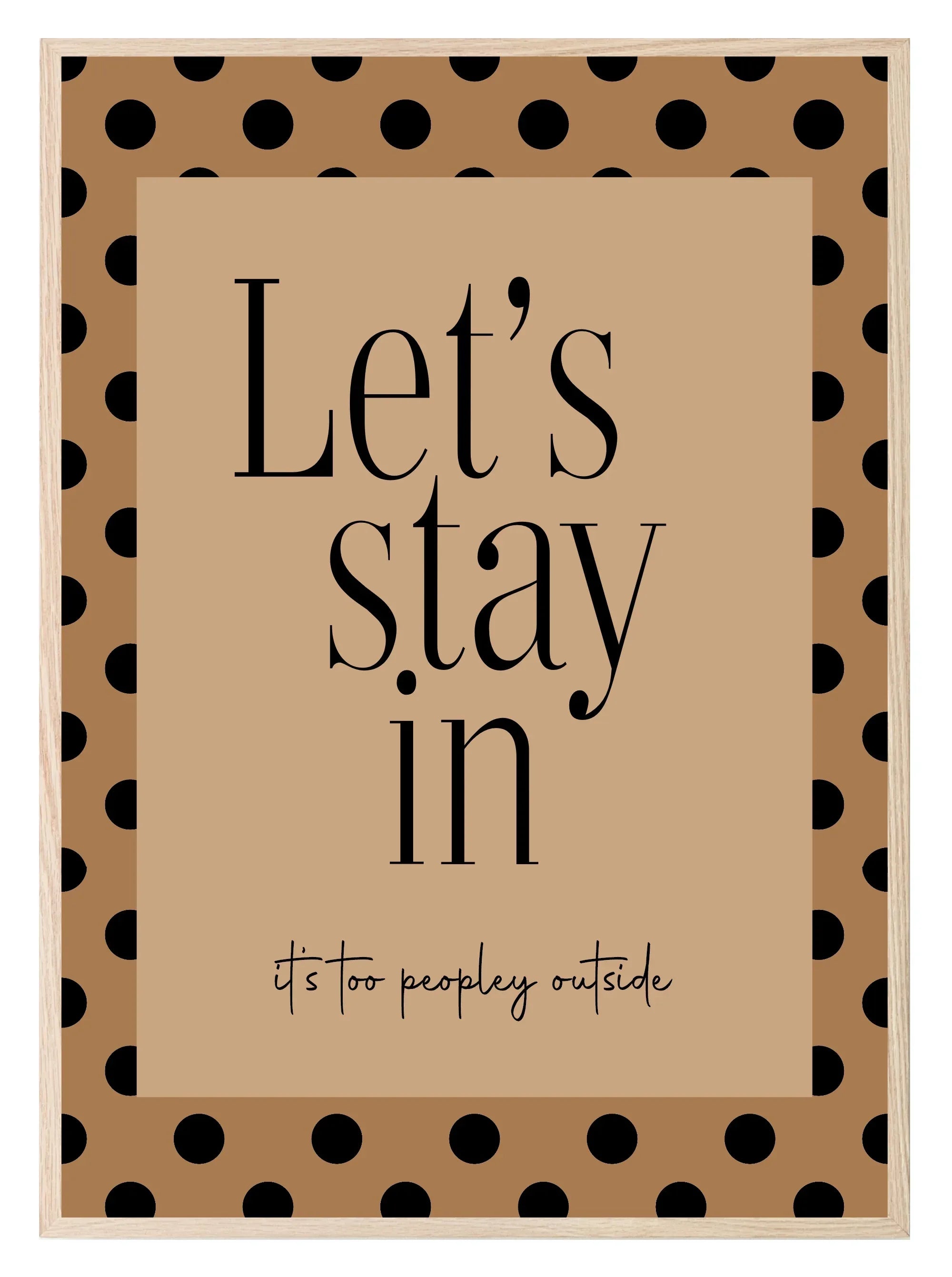 Lets Stay In Print | Dotty Cosy Home Wall Art - Larosier Prints
