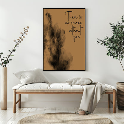There Is No Smoke Without Fire Wall Art Print