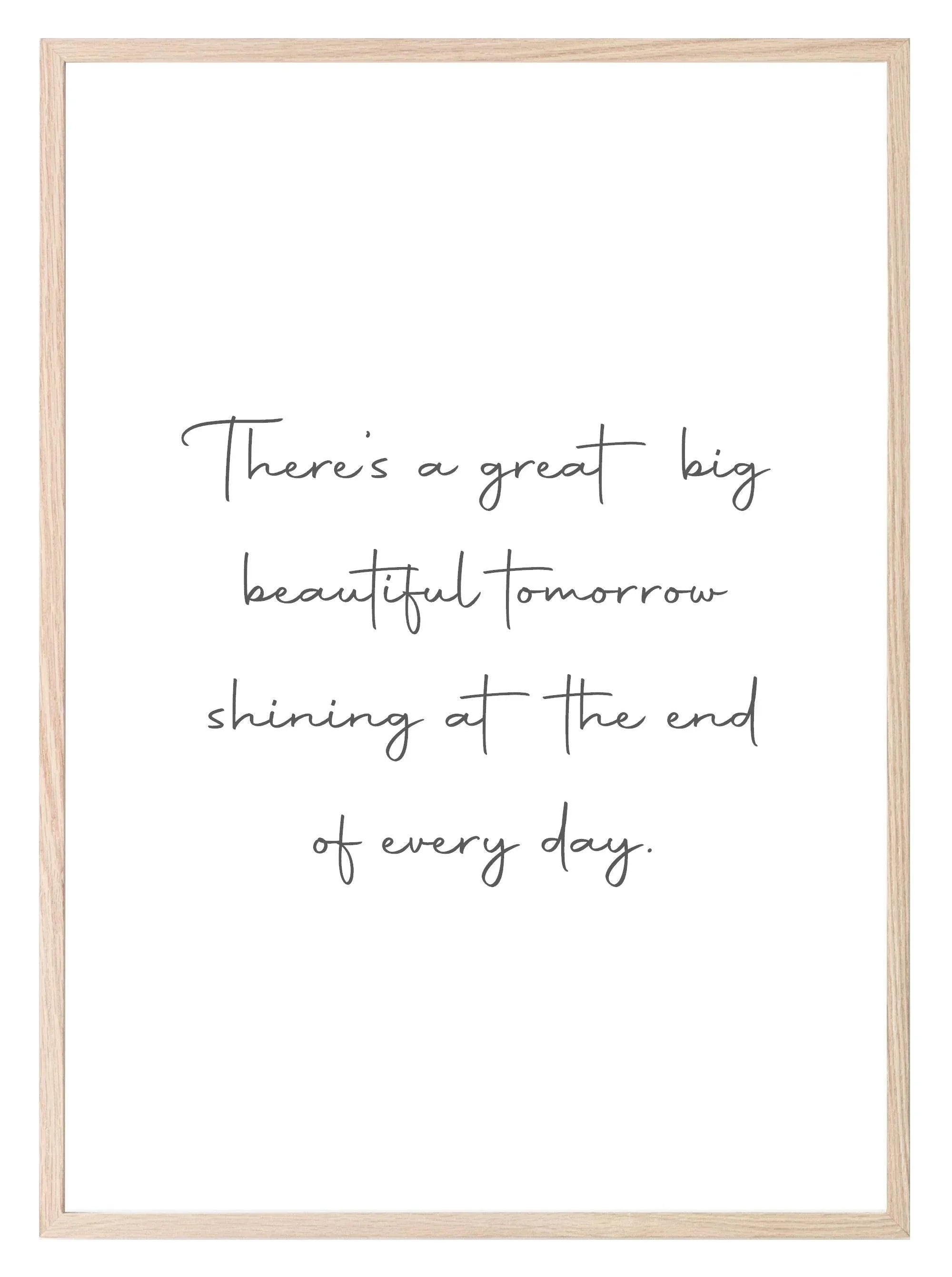 A Great Big Beautiful Tomorrow Print | Inspirational Wall Art - Larosier Prints