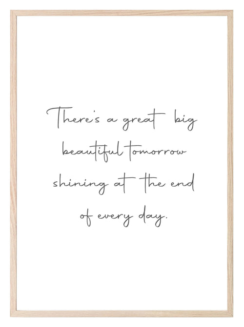 A Great Big Beautiful Tomorrow Print | Inspirational Wall Art - Larosier Prints