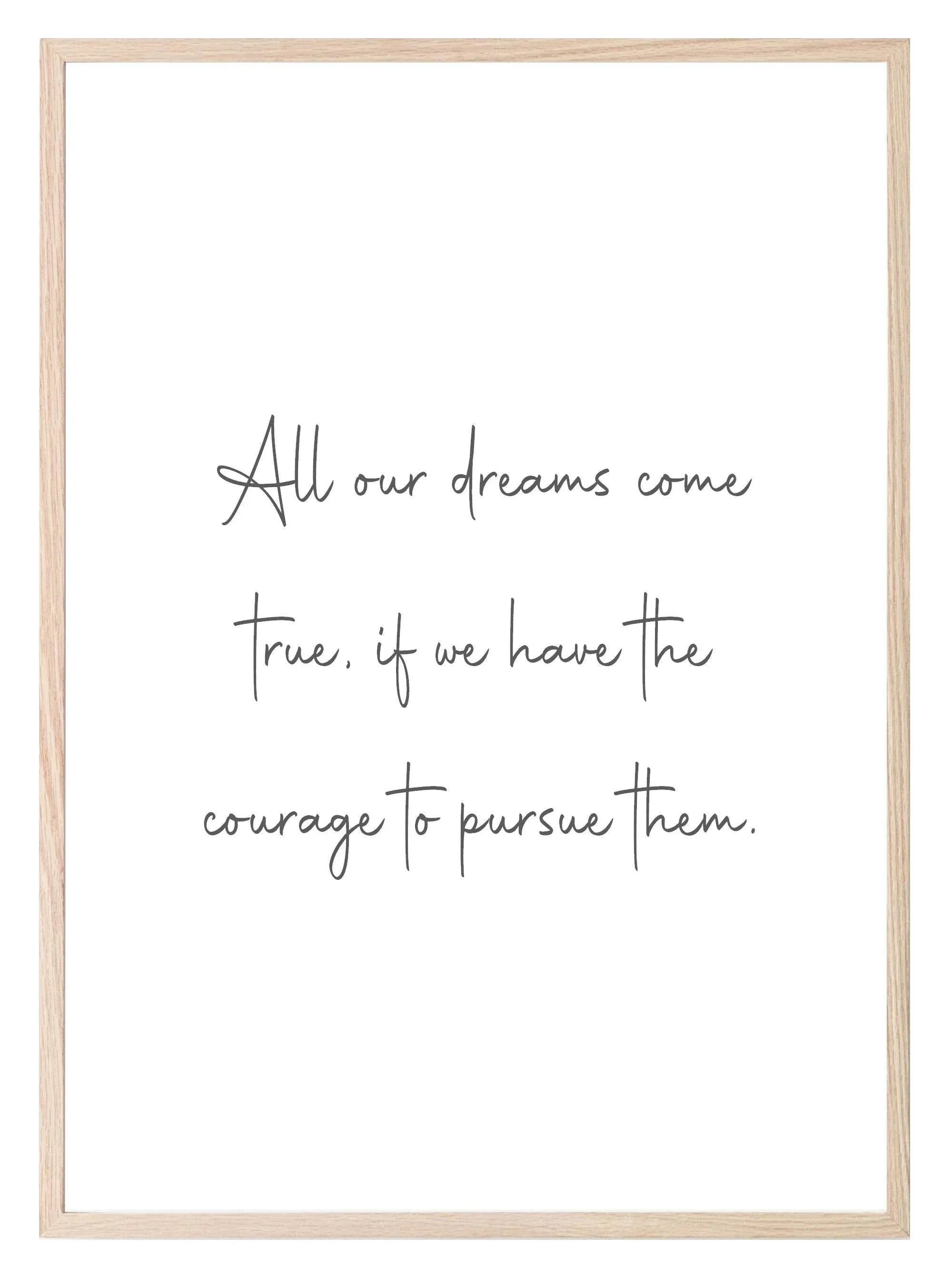 All Our Dreams Come True Print | Inspirational Courage Wall Art | - Larosier Prints