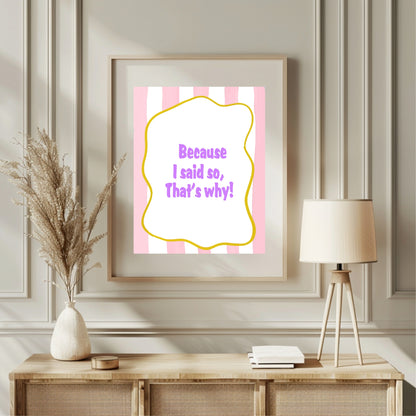 Because I Said So Print | Nostalgic Wall Art