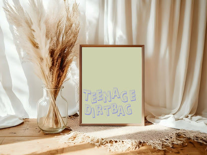 Teenage Dirtbag Print | Fun Wall Art