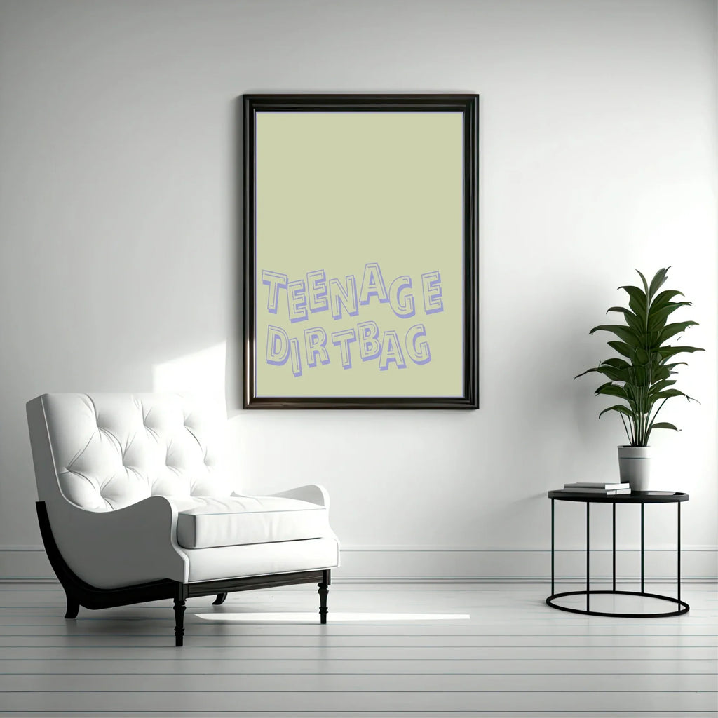 Teenage Dirtbag Print | Fun Wall Art - Larosier Prints