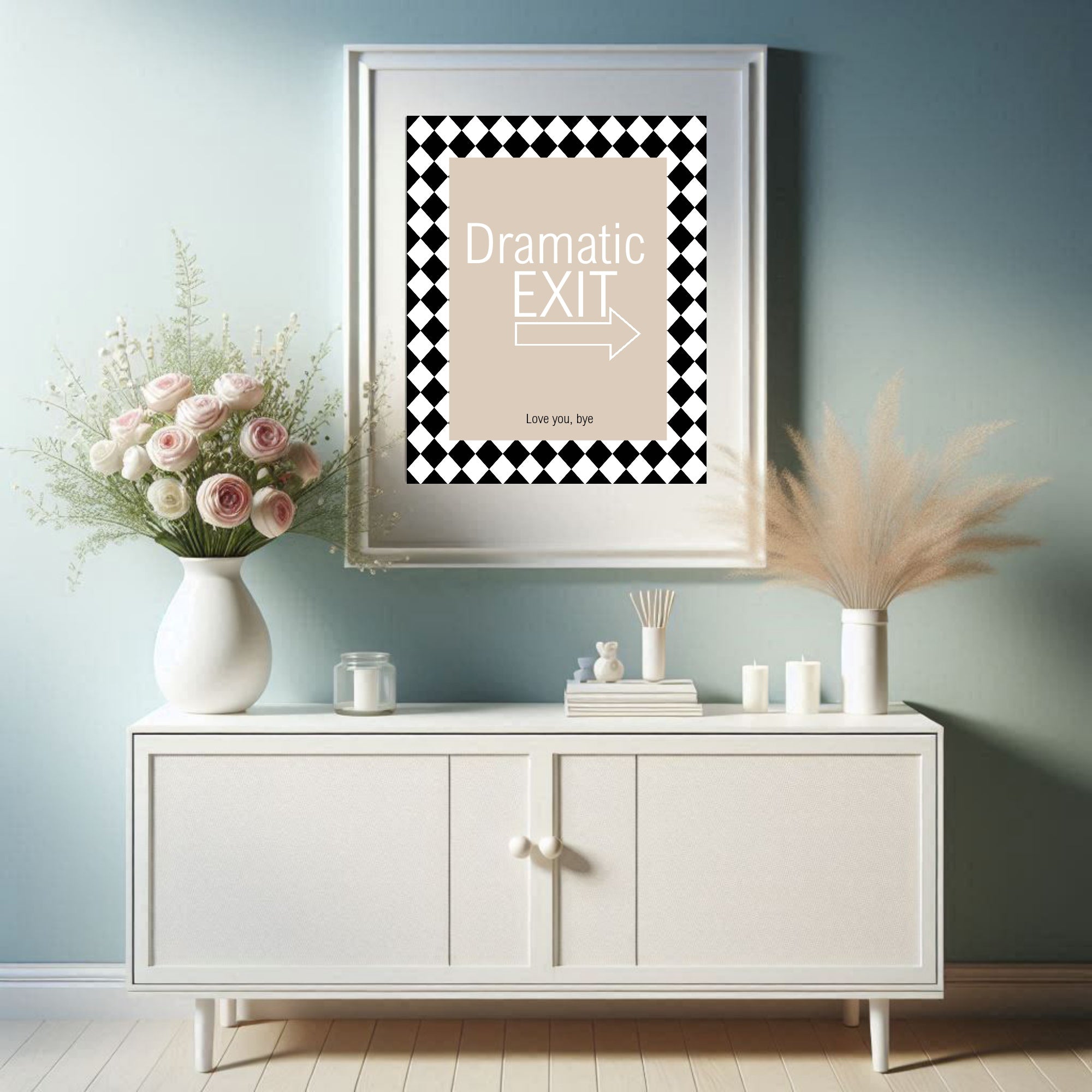 Dramatic Exit Print | Funny Typography Wall Art