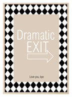 Dramatic Exit Print | Funny Typography Wall Art