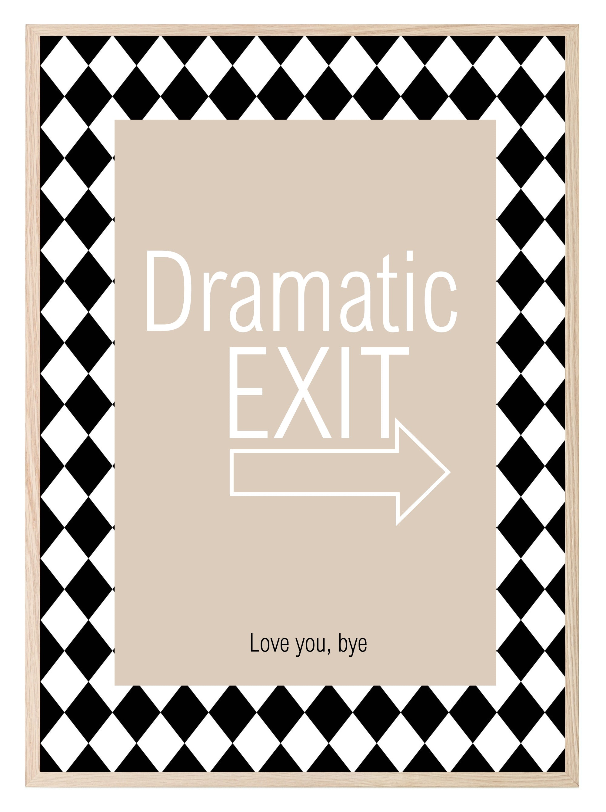 Dramatic Exit Print | Funny Typography Wall Art