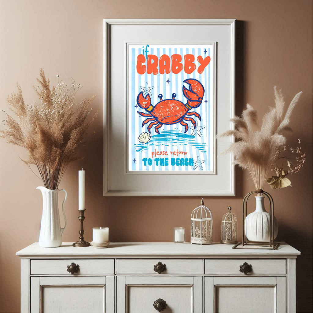 If Crabby, Return To The Beach Wall Art Print
