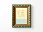 Love You to the Beach & Back Print | Coastal Quote Wall Art