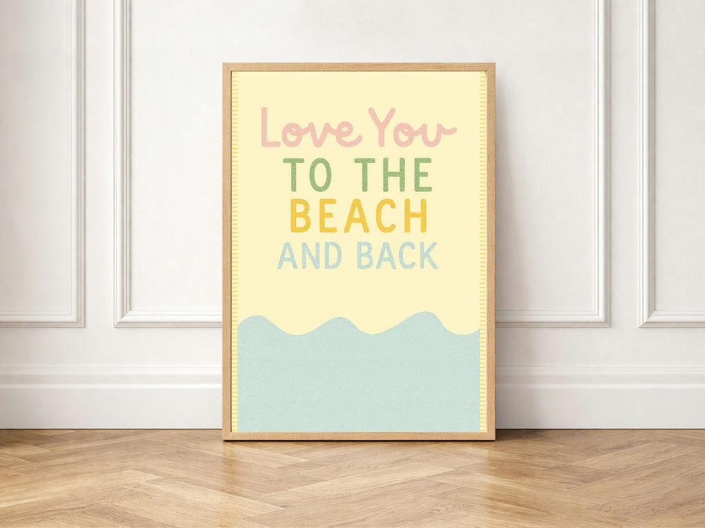 Love You To The Beach & Back Wall Art Print