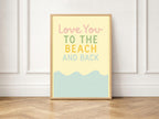 Love You to the Beach & Back Print | Coastal Quote Wall Art