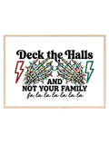 Deck The Halls And Not Your Family alternative Christmas print