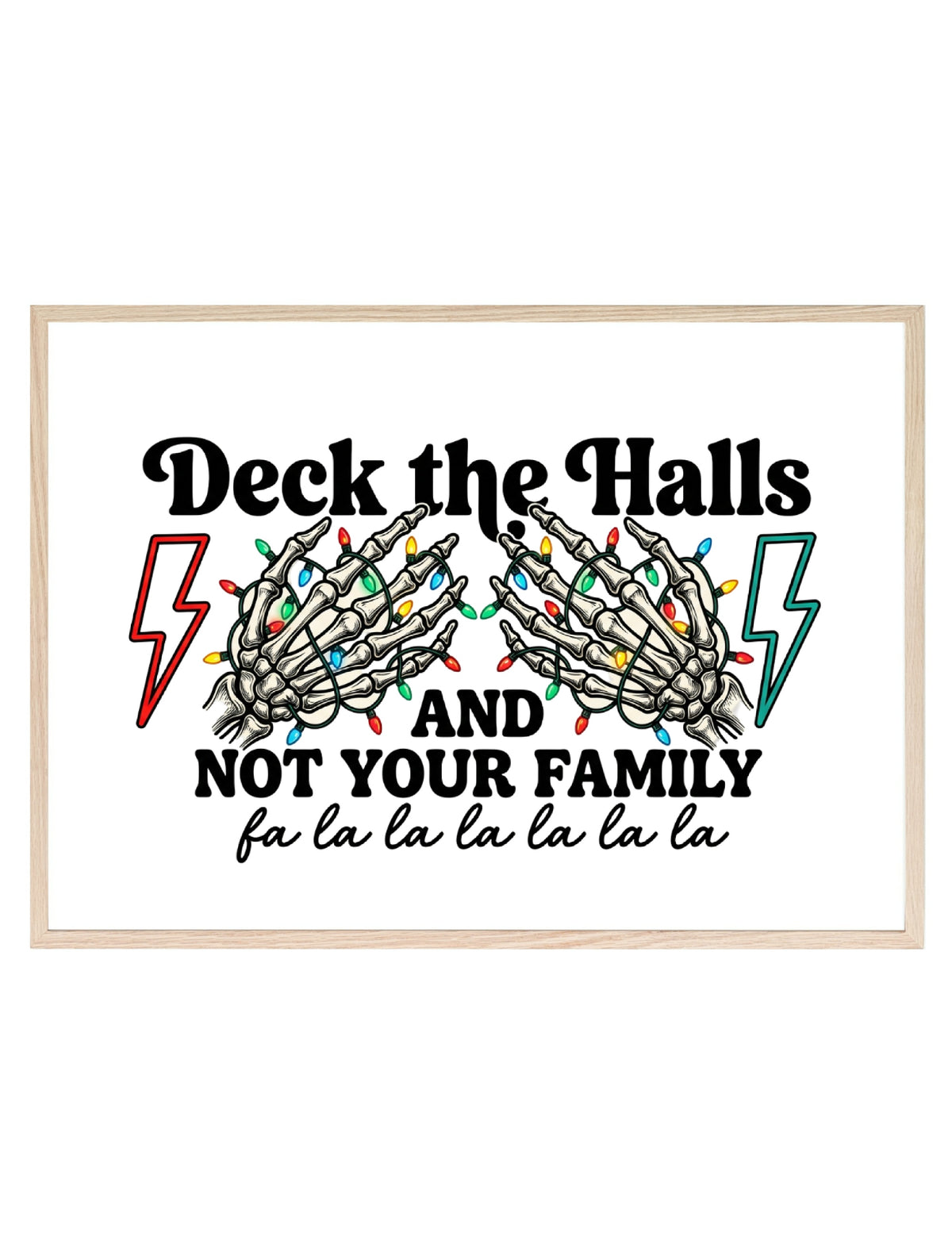 Deck The Halls And Not Your Family alternative Christmas print