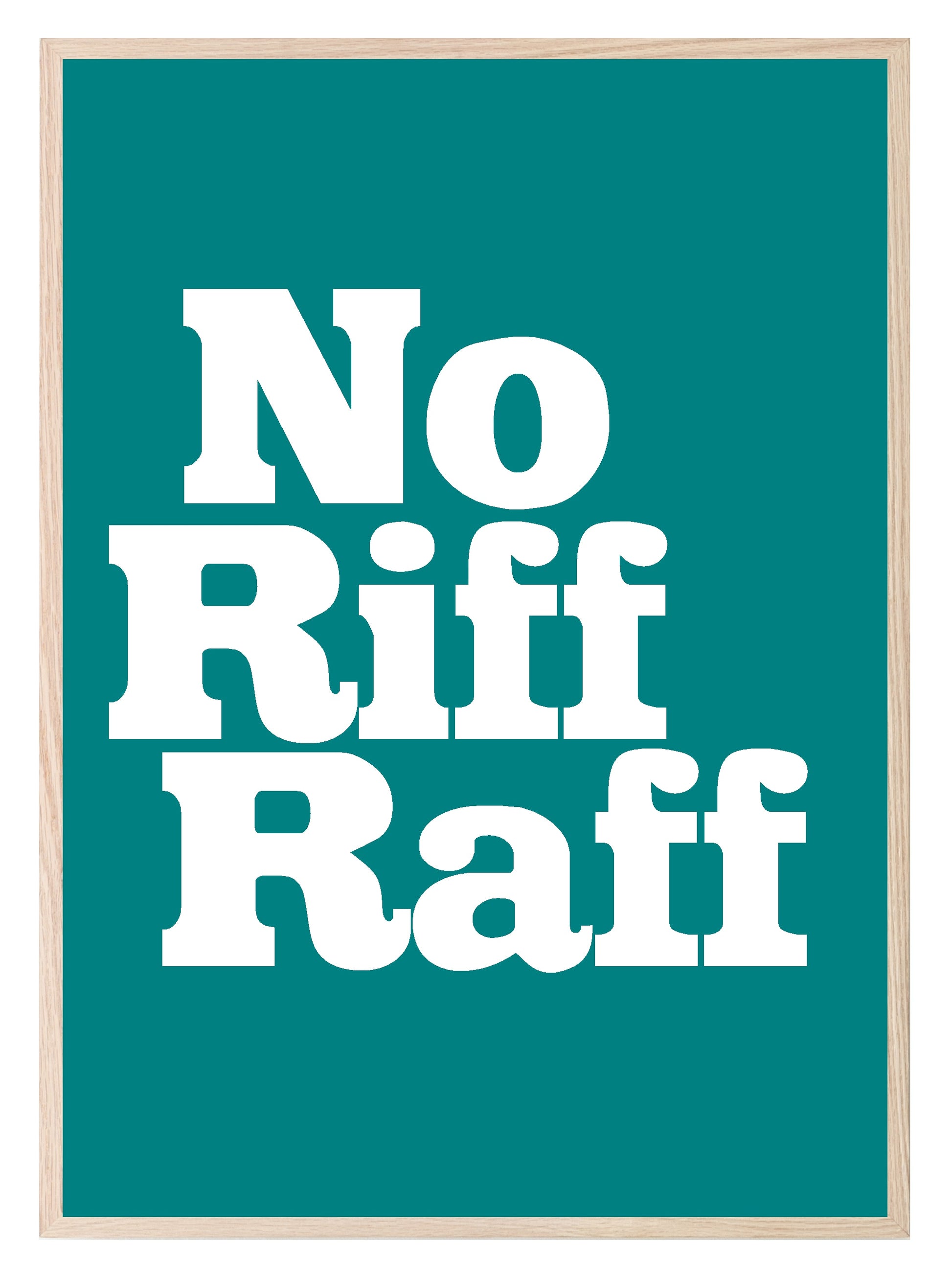 No Riff Raff Print | Fun Hallway Wall Art | Customisable Turquoise