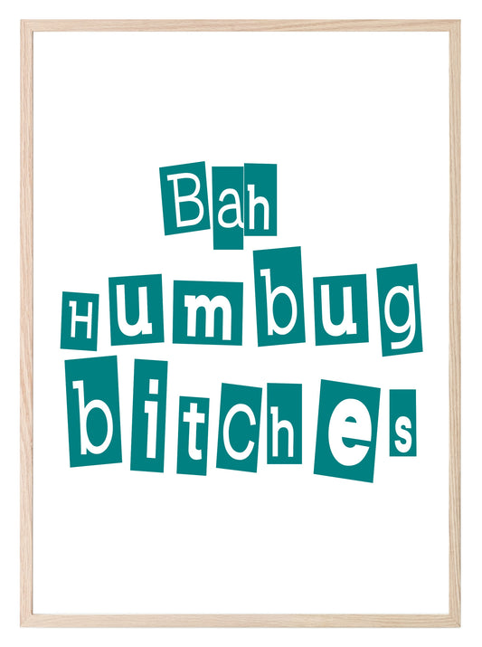 Bah Humbug Bitches Print | Sweary Christmas Wall Art