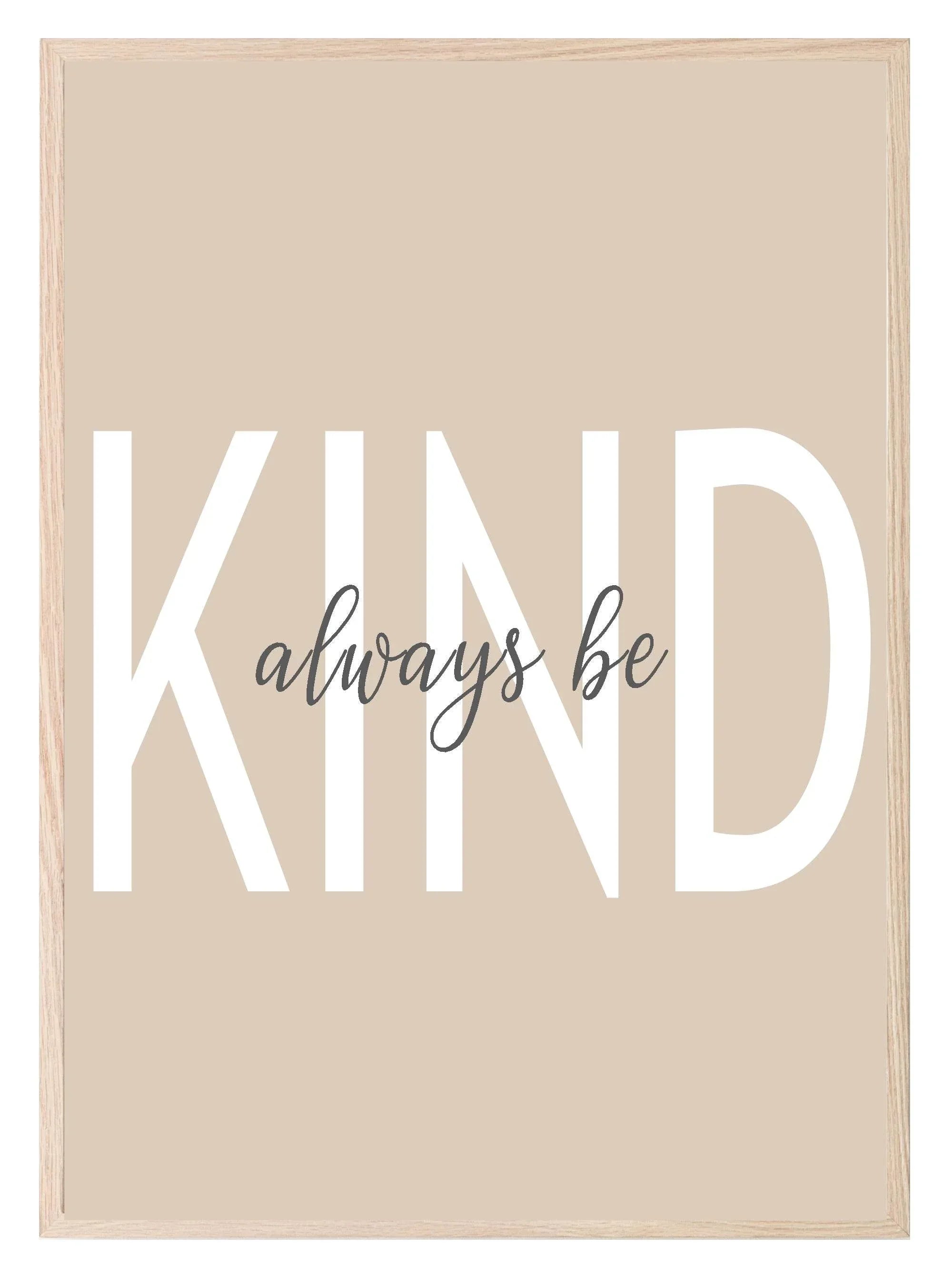 Always Be Kind Print | Inspirational Wall Art - Larosier Prints
