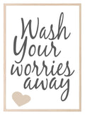 Wash Your Worries Away Print | Bathroom Wall Art - Larosier Prints