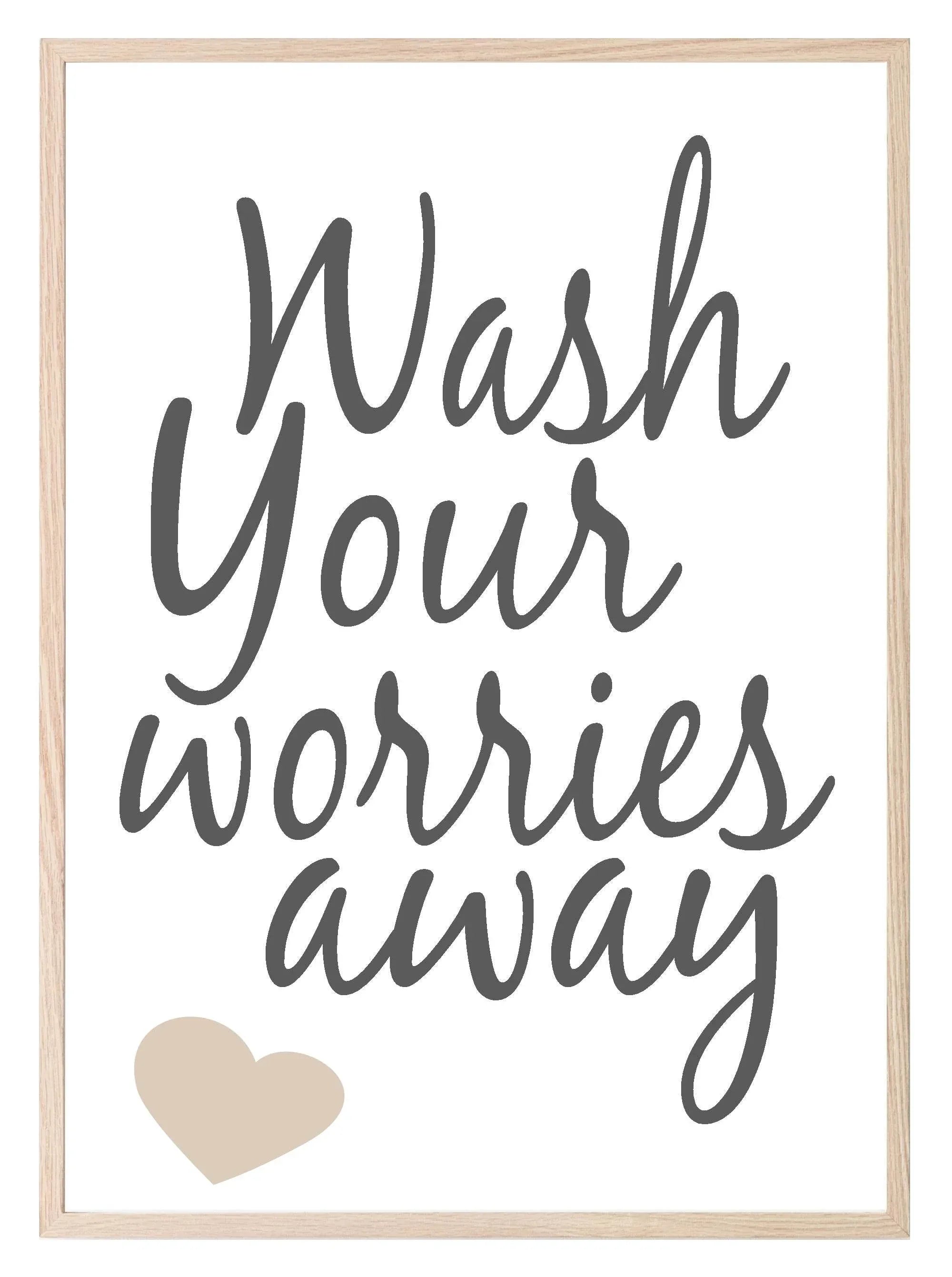 Wash Your Worries Away Print | Bathroom Wall Art - Larosier Prints